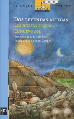 Dos leyendas aztecas-Los huesos sagrados y El nuevo sol